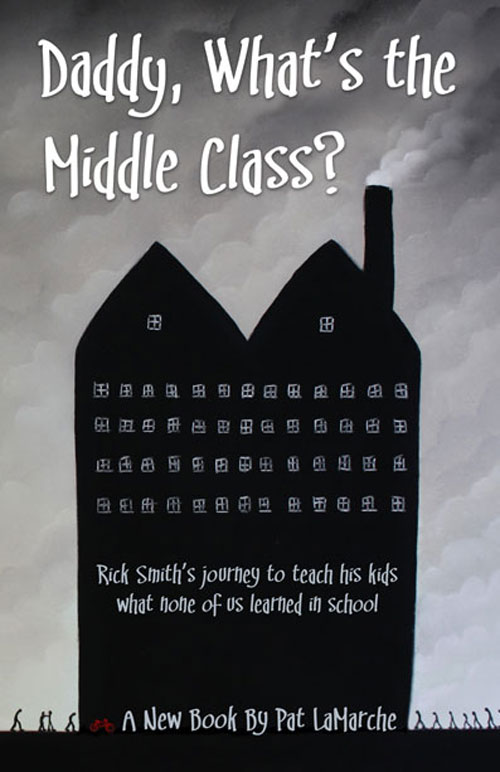 Author - Pat LaMarche Cover art by - Chris Mackie Contributor - Chad Bruce http://DaddyWhatsTheMiddleClass.com